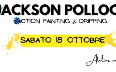 L’Atelier con Giulia: Jackson Pollock, Action Painting and Dripping